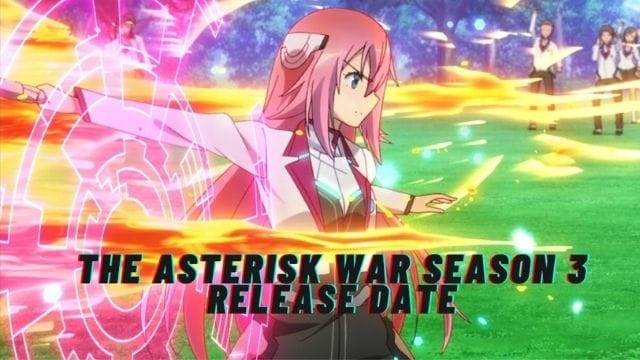 The Asterisk War Season 3 Release Date, Trailer
