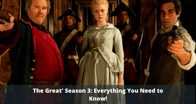 The Great' Season 3 Everything You Need to Know!