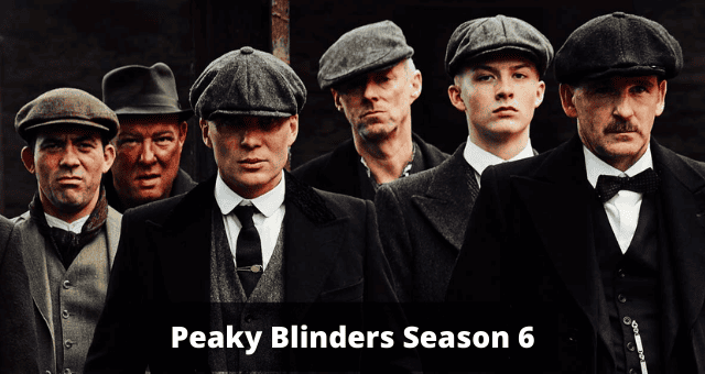 Season 6 of Peaky Blinders: Everything We Know So Far