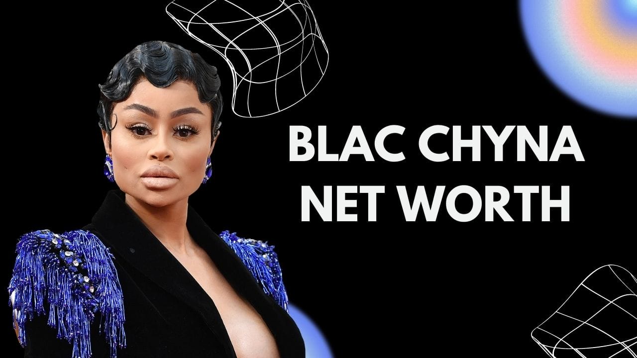 How Did Blac Chyna Net Worth Reach $10 Million In April ...