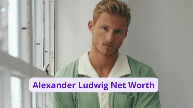 Alexander Ludwig Net Worth: Which &lsquo;Marketer&rsquo; Did He Proposed Recently