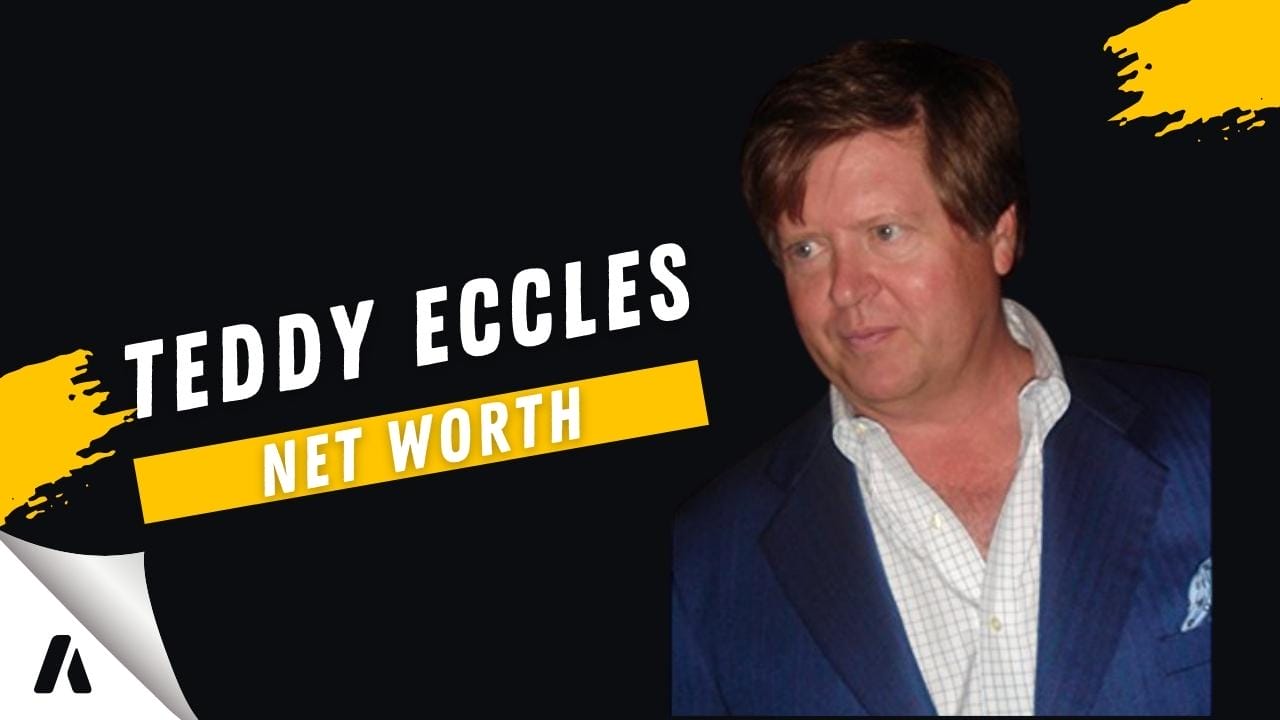 Teddy Eccles Net Worth What is Ted Eccles' Source of