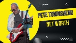 Pete Townshend Net Worth
