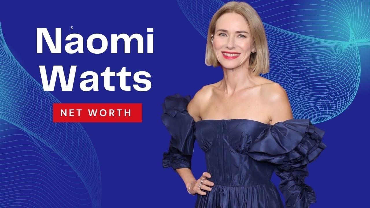 Naomi Watts Net Worth