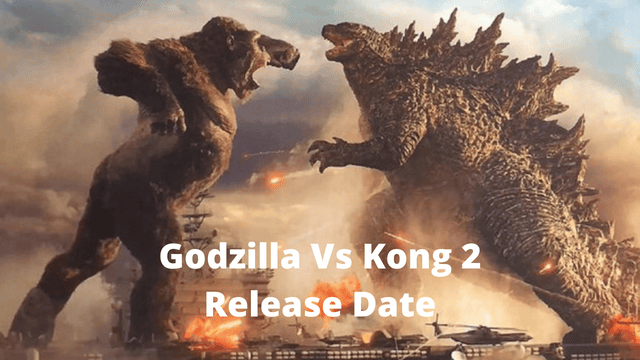 Godzilla Vs Kong 2 Release Date