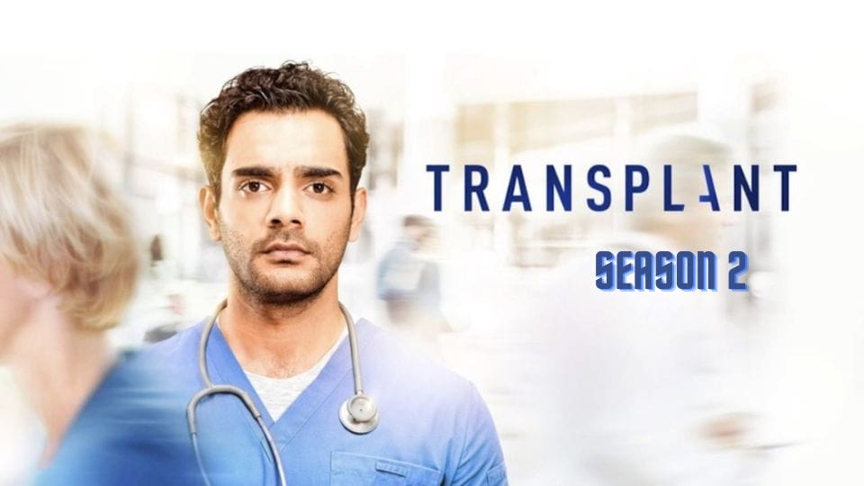 Transplant Season 2 Release Date