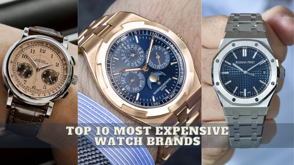 Top 10 Most Expensive Watch Brands