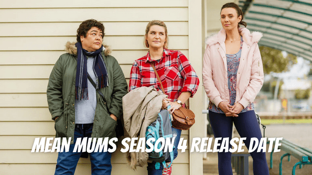mean mums season 4 release date