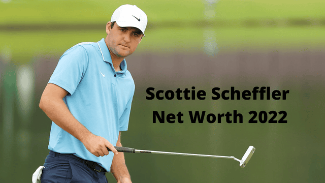 Scottie Scheffler Net Worth 2022
