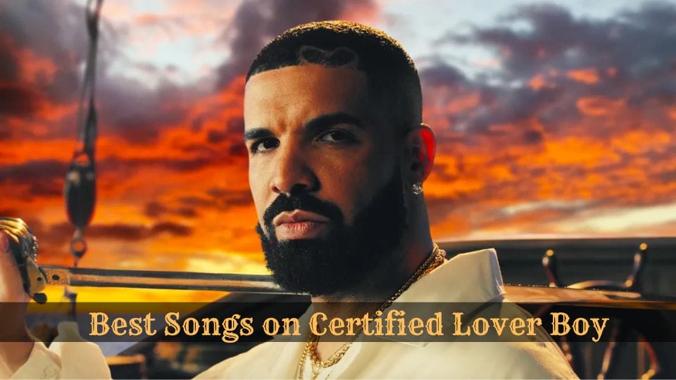 Best Songs on Certified Lover Boy
