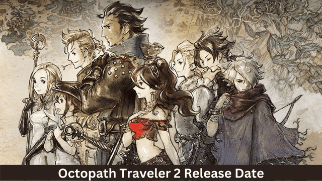 Octopath Traveler 2 Release Date