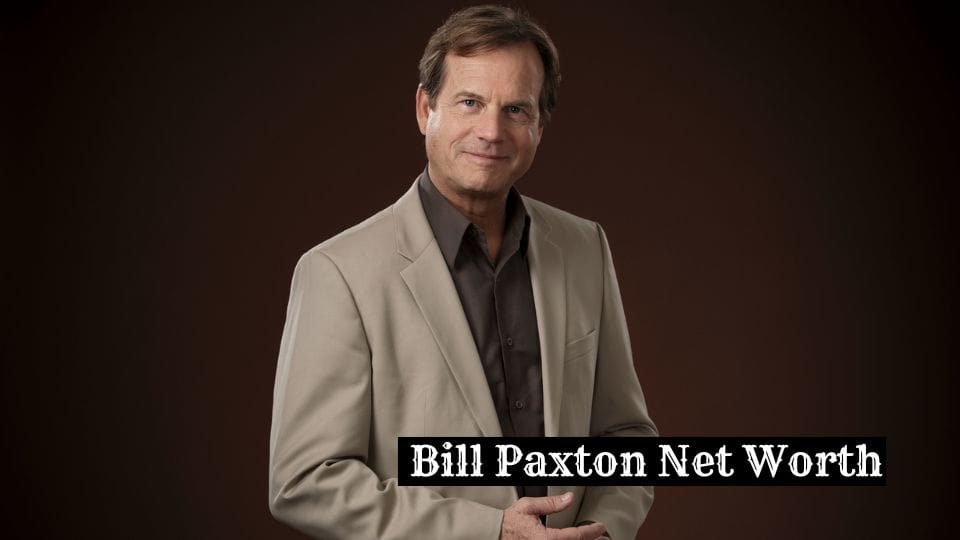 Bill Paxton Net Worth