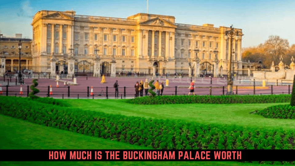 How Much is the Buckingham Palace Worth
