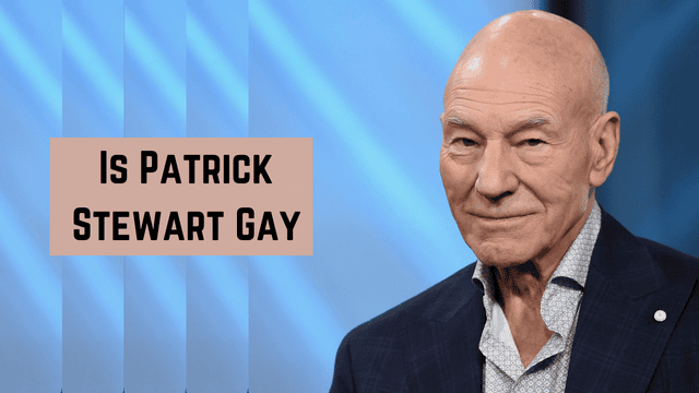 Is Patrick Stewart Gay? Here Is Why Patrick Considered Gay?